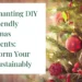 10 Enchanting DIY Eco Friendly Christmas Ornaments: Transform Your Tree Sustainably
