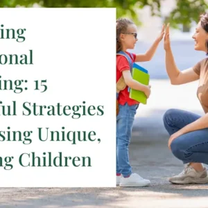 Mastering Intentional Parenting: 15 Powerful Strategies for Raising Unique, Thriving Children