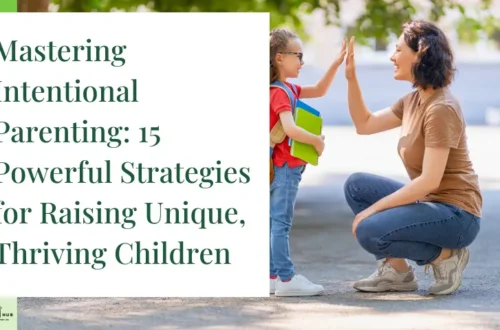 Mastering Intentional Parenting: 15 Powerful Strategies for Raising Unique, Thriving Children