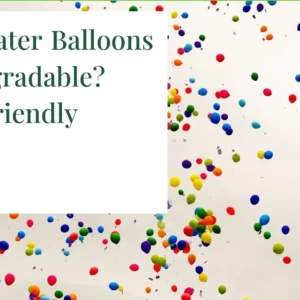 Are Water Balloons Biodegradable Eco-Friendly Guide