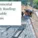 Environmental Friendly Roofing: Sustainable Solutions