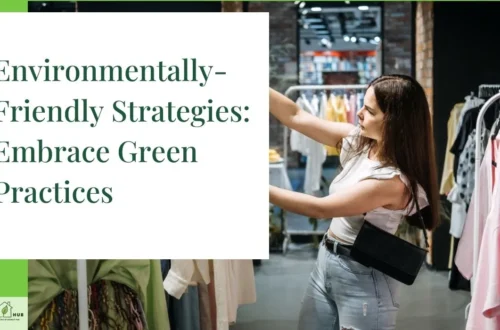Environmentally-Friendly Strategies: Embrace Green Practices