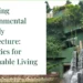 Exploring Environmental Friendly Architecture: Strategies for Sustainable Living