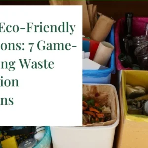 Latest Eco-Friendly Inventions: 7 Game-Changing Waste Reduction Solutions