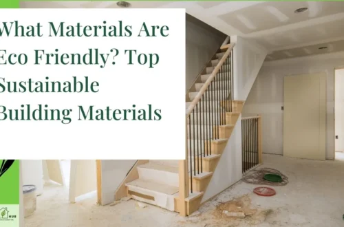 What Materials Are Eco Friendly? Top Sustainable Building Materials