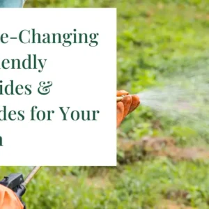 15 Game-Changing Eco Friendly Herbicides & Pesticides for Your Garden 